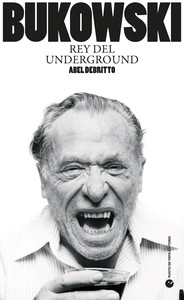 BUKOWSKI. REY DEL UNDERGROUND