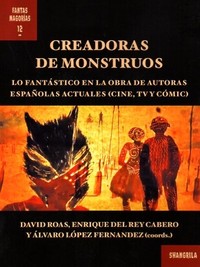 CREADORAS DE MONSTRUOS. LO FANTASTICO EN LA OBRA DE AUTORAS