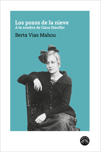 POZOS DE LA NIEVE. A LA SOMBRA DE CLARA STAUFFER
