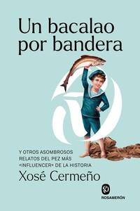 UN BACALAO POR BANDERA Y OTROS ASOMBROSOS RELATOS DEL PEZ M