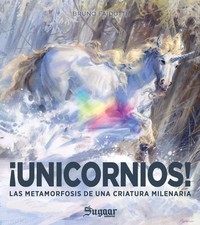 UNICORNIOS! LAS METAMORFOSIS DE UNA CRIATURA MILENARIA