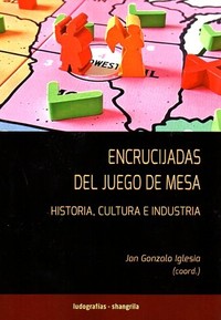 ENCRUCIJADAS DEL JUEGO DE MESA. HISTORIA, CULTURA E INDUSTR
