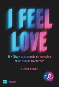 I FEEL LOVE. MDMA Y LA BUSQUEDA DE CONEXION EN UN MUNDO FRA