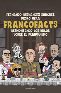 FRANCOFACTS. DESMONTANDO LOS BULOS SOBRE EL FRANQUISMO