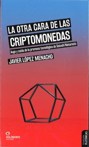 OTRA CARA DE LAS CRIPTOMONEDAS. AUGE Y CAIDA DE LA PROMESA