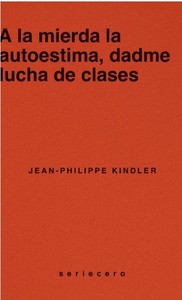 A LA MIERDA LA AUTOESTIMA, DADME LUCHA DE CLASES