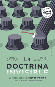 DOCTRINA INVISIBLE. HISTORIA SECRETA DEL NEOLIBERALISMO (Y
