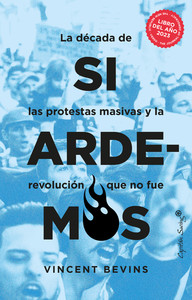 SI ARDEMOS. DECADA PROTESTAS MASIVAS Y REVOLUCION QUE NO FU