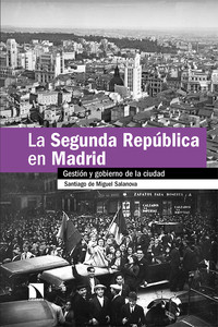 SEGUNDA REPUBLICA EN MADRID. GESTION Y GOBIERNO LA CIUDAD