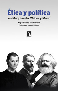 ETICA Y POLITICA EN MAQUIAVELO, WEBER Y MARX