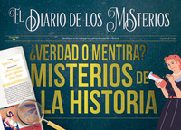** VERDAD O MENTIRA? MISTERIOS DE LA HISTORIA