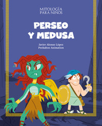 PERSEO Y MEDUSA. MITOLOGIA PARA NIÑOS