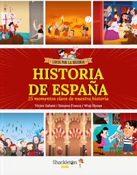 HISTORIA DE ESPAÑA. 25 MOMENTOS CLAVE. LOCOS POR LA HISTORI