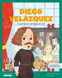 DIEGO VELAZQUEZ. EL GRAN PINTOR DEL SIGLO DE ORO