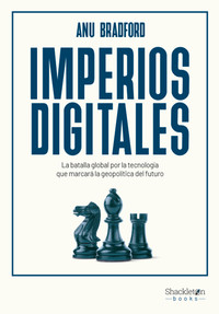 IMPERIOS DIGITALES. BATALLA GLOBAL POR LA TECNOLOGIA QUE MA