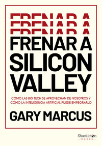 FRENAR A SILICON VALLEY. COMO LAS BIG TECH SE APROVECHAN DE