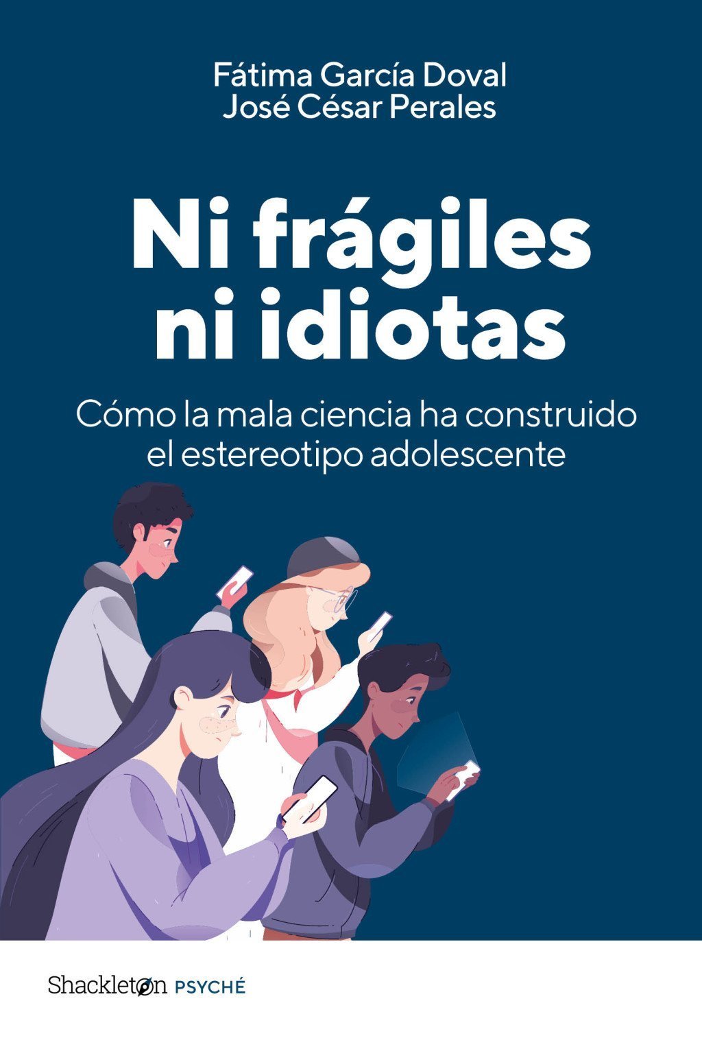 NI FRÁGILES NI IDIOTAS. LOS MITOS DE LA ADOLESCENCIA EN LA ALDEA DIGITAL