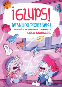 GLUPS! MENUDO PROBLEMA! 16 DESAFIOS MATEMATICOS A CONTRARRE