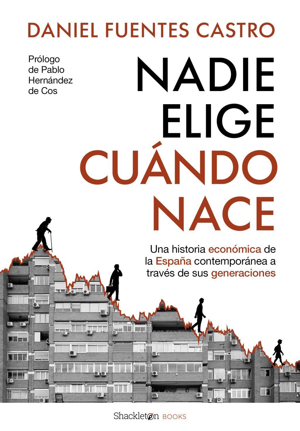 NADIE ELIGE CUÁNDO NACE. UNA HISTORIA ECONOMICA DE LA ESPAÑA CONTEMPORANEA A TRAVES DE SUS GENERACIO