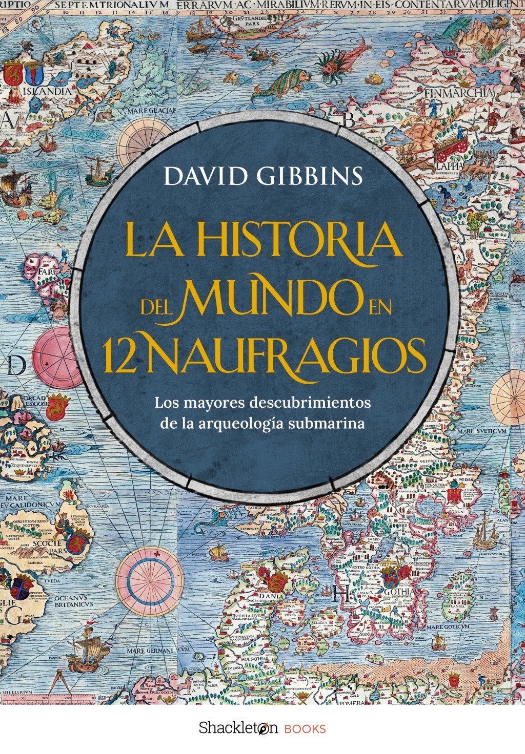 HISTORIA DEL MUNDO EN 12 NAUFRAGIOS,LA. LOS MAYORES DESCUBRIMIENTOS DE LA ARQUEOLOGÍA SUBMARINA