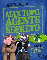 MAX TOPO, AGENTE SECRETO, 2 OPERACION GORRINO