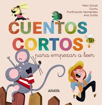 CUENTOS CORTOS. PARA EMPEZAR A LEER