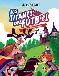 TITANES DEL FUTBOL, 2 EL CASERON ABANDONADO