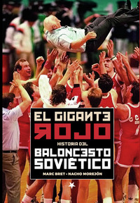 GIGANTE ROJO, EL. HISTORIA BALONCESTO SOVIETICO