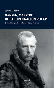 NANSEN, MAESTRO DE LA EXPLORACION POLAR. CIENTIFICO QUE LLE