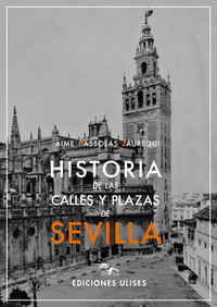 HISTORIA DE LAS CALLES Y PLAZAS DE SEVILLA 2ªED