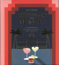 COCTELES DEL MUNDO. 50 COMBINADOS BARES HOTEL EMBLEMATICOS