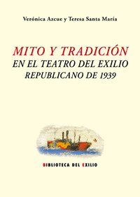 MITO Y TRADICION EN EL TEATRO DEL EXILIO REPUBLICANO