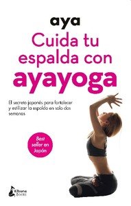 CUIDA TU ESPALDA CON AYAYOGA. SECRETO JAPONES PARA FORTALEC