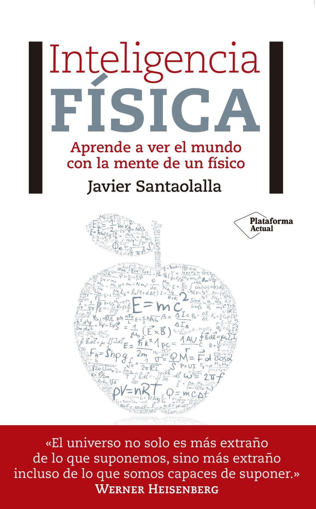INTELIGENCIA FÍSICA. APRENDE A VER EL MUNDO CON LA MENTE DE UN FÍSICO