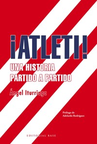 ATLETI UNA HISTORIA PARTIDO A PARTIDO