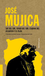 JOSE MUJICA: SOY DEL SUR, VENGO DEL SUR. ESQUINA DEL ATLANT