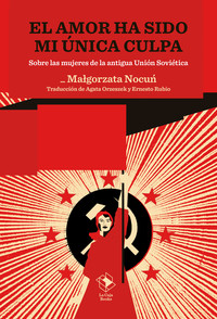 AMOR HA SIDO MI UNICA CULPA. SOBRE LAS MUJERES DE LA ANTIGU