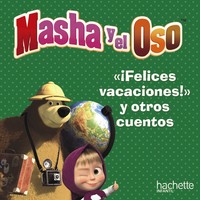MASHA Y EL OSO. FELICES VACACIONES Y OTROS CUENTOS!