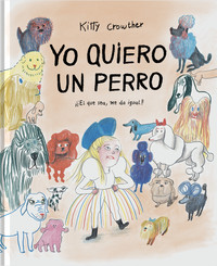 YO QUIERO UN PERRO. EL QUE SEA ME DA IGUAL!