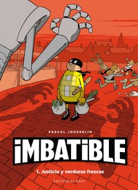 IMBATIBLE, 1 JUSTICIA Y VERDURAS FRESCAS