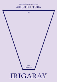 IRIGARAY. PENSADORES SOBRE LA ARQUITECTURA