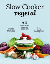 SLOW COOKER VEGETAL. RECETAS VEGANAS OLLA COCCION LENTA