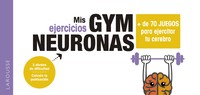 GYM NEURONAS. + 70 JUEGOS PARA EJERCITAR TU CEREBRO