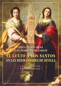 CULTO A LOS SANTOS EN LAS HERMANDADES DE SEVILLA