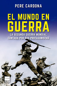 MUNDO EN GUERRA. SEGUNDA GUERRA MUNDIAL CONTADA POR PROTAGO