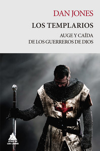 TEMPLARIOS, LOS. AUGE Y CAIDA DE LOS GUERREROS DE DIOS