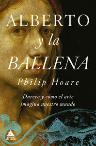 ALBERTO Y LA BALLENA. DURERO Y COMO EL ARTE IMAGINA NUESTRO