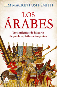 ARABES. TRES MILENIOS DE HISTORIA DE PUEBLOS, TRIBUS E IMPE