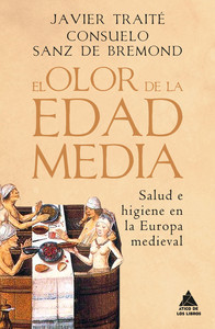 OLOR DE LA EDAD MEDIA. SALUD E HIGIENE EUROPA MEDIEVAL