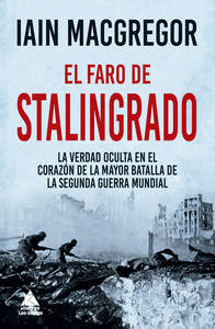 FARO DE STALINGRADO. VERDAD OCULTA CORAZON MAYOR BATALLA DE